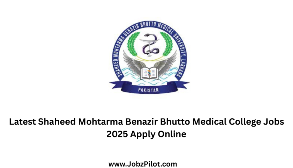 Latest Shaheed Mohtarma Benazir Bhutto Medical College Jobs 2025 Apply Online