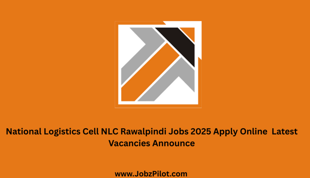 National Logistics Cell NLC Rawalpindi Jobs 2025 Apply Online Latest Vacancies Announce